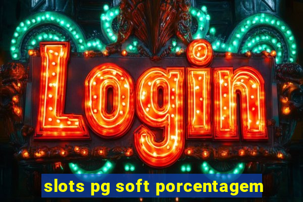 slots pg soft porcentagem